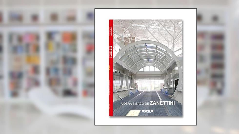 A Obra em Aço de Zanettini - edição bilíngue (português, inglês), do autor Siegbert Zanettini