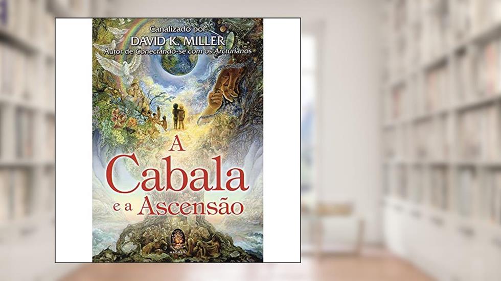 A CABALA E A ASCENSÃO, do autor David K. Miller