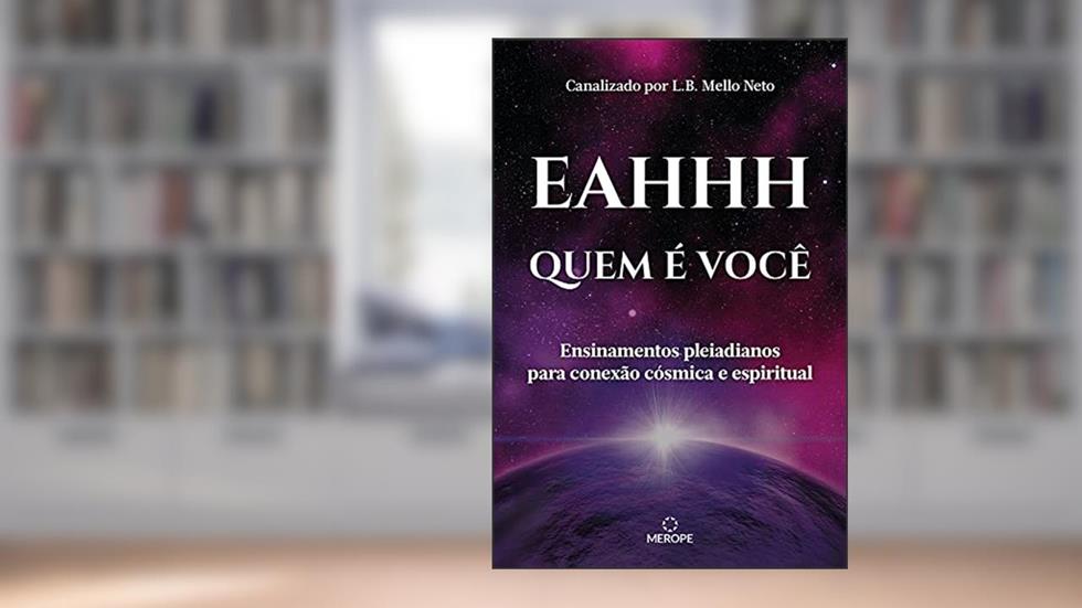 Quem é você: Ensinamentos pleiadianos para conexão cósmica e espiritual, do autor Eahhh Consciência; L.B. Mello Neto