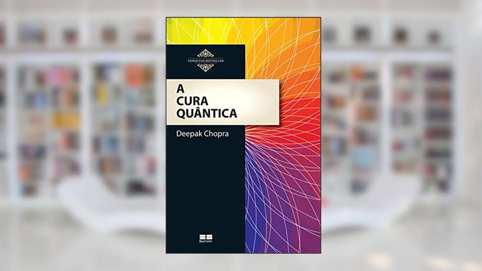 A cura quântica, do autor Deepak Chopra