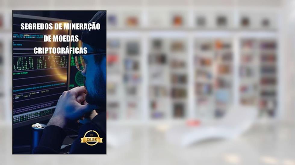 Segredos de mineração de moedas criptográficas: Dicas, Hacks e Guias para Mineração Ethereum, Litecoin, Zcash, Dash, Ravencoin e outras moedas Cryptocurrency, do autor Tic Tac Empreendedorismo E Investimento