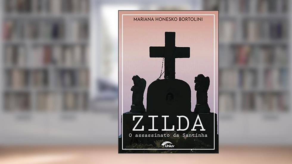 Zilda: O Assassinato da Santinha, do autor Mariana Honesko Bortolini