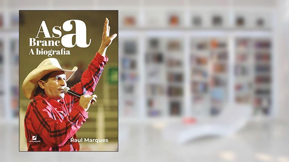 Asa Branca - A Biografia, do autor Raul Marques