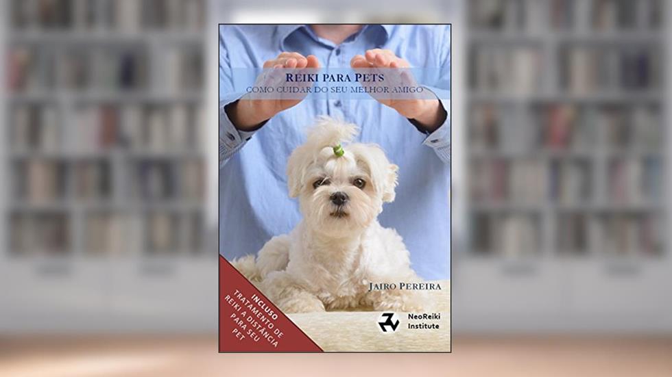 Reiki para Pets: Um guia completo para tratamento Reiki do seu animal, do autor Jairo Pereira