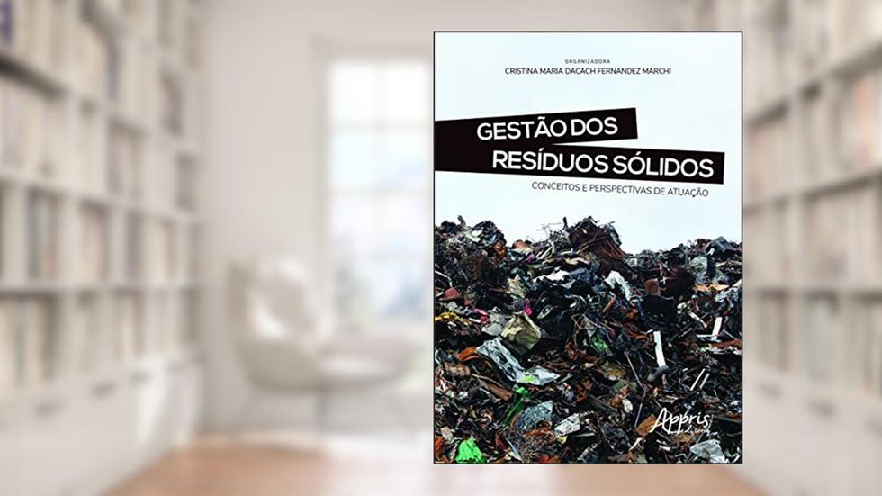 Gestão dos resíduos sólidos: conceitos e perspectivas de atuação, do autor Cristina Maria Dacach Fernandez (Organizador) Marchi