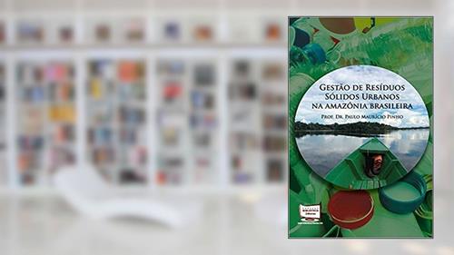 Capa de Gestão de Resíduos Sólidos Urbanos na Amazônia Brasileira, do autor Paulo Mauricio Pinho