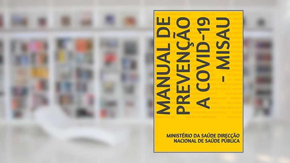 Manual de Prevenção a COVID-19 - MISAU, do autor Ministério da Saúde Direcção Nacional de Saúde Pública