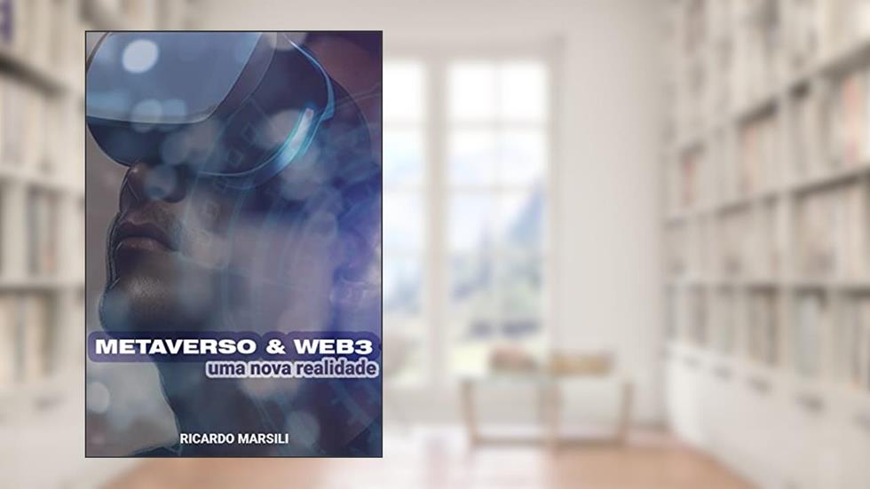 Metaverso e Web3: Uma nova realidade, do autor Ricardo Marsili