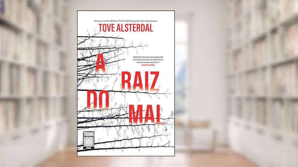 A raiz do mal, do autor Tove Alsterdal