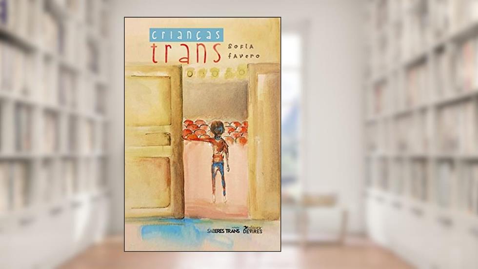 Crianças Trans: Infâncias possíveis, do autor Sofia Favero