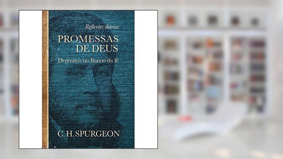 Promessas de Deus: Depósitos de Deus no banco da fé, do autor Charles Haddon Spurgeon
