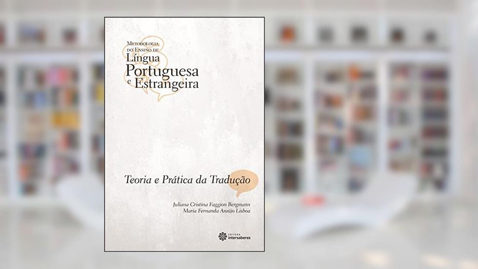 Teoria e prática da tradução, do autor Juliana Cristina Faggion Bergmann; Maria Fernanda Araújo Lisboa