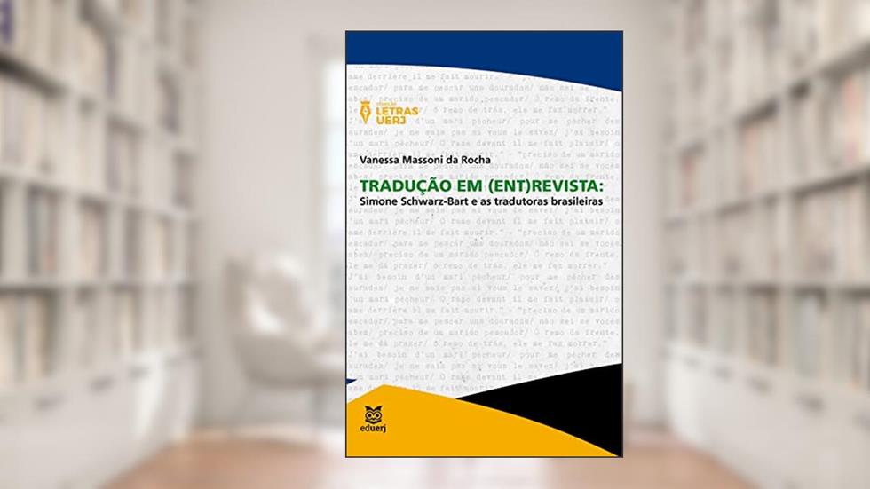 Tradução em (ent)revista: Simone Schwarz-Bart e as tradutoras brasileiras, do autor Vanessa Massoni da Rocha