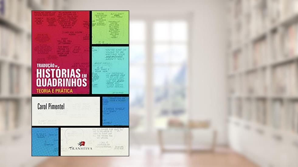 Tradução de Histórias em Quadrinhos. Teoria e Prática, do autor Carol Pimentel