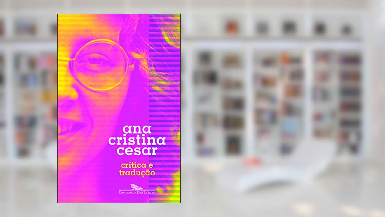 Capa de Crítica e tradução, do autor Ana Cristina Cesar