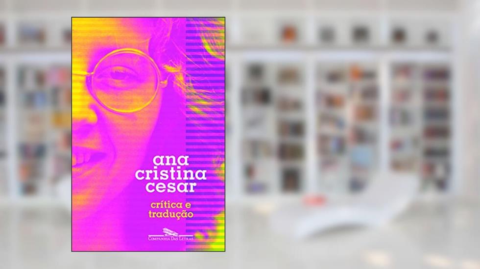 Crítica e tradução, do autor Ana Cristina Cesar