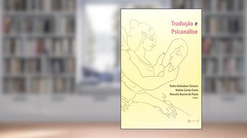 Capa de Traduçao E Psicanálise, do autor Marcelo Bueno De Paula; Pedro Heliodoro Tavares; Walter Carlos Costa
