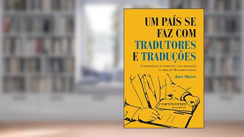 Capa de País se faz com tradutores e traduções, Um: a importância da tradução e da adaptação na obra de Monteiro Lobato (lançamento 2019), do autor John Milton