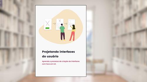 Capa de Projetando interfaces do usuário: Aprenda o processo de criação de interfaces com foco em UX, do autor Bruno Santos