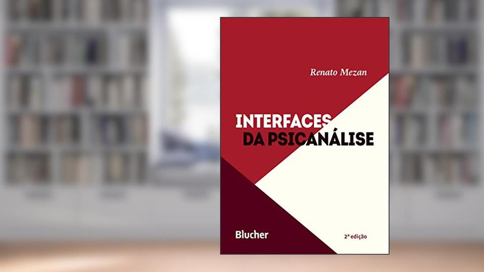 Interfaces da Psicanálise, do autor Renato Mezan