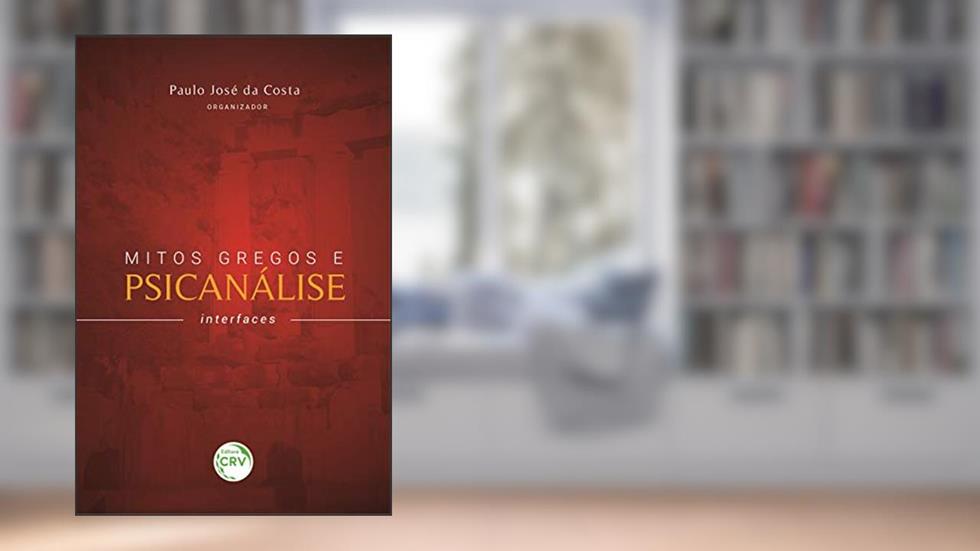 Mitos gregos e psicanálise: Interfaces, do autor Paulo José da Costa