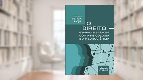 Capa de O direito e suas interfaces com a psicologia e a neurociência, do autor Sergio (Organizador) Nojiri