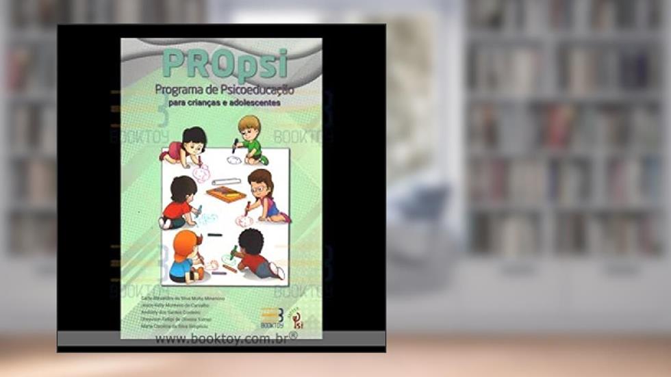Propsi Programa de Psicoeducação Para Criança e Adolescentes, do autor Carla Alexandra Da Silva Moita Minervino