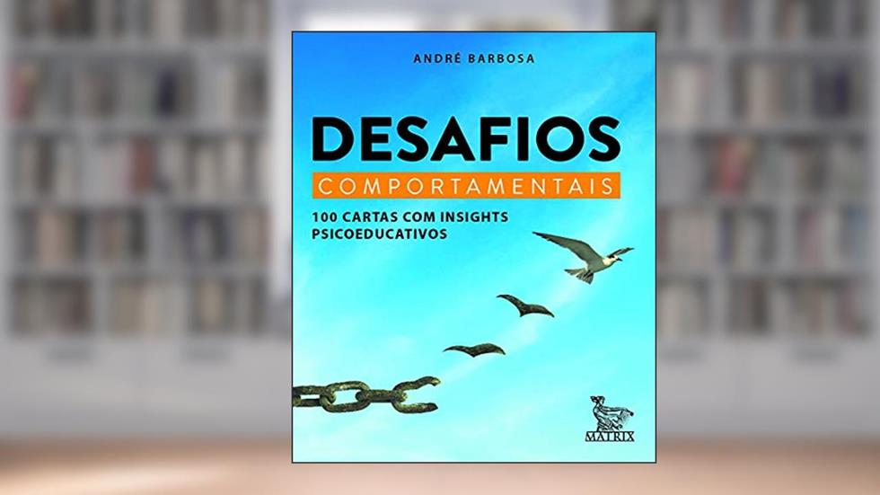 Desafios comportamentais: 100 cartas com insigths psicoeducativos, do autor André Barbosa