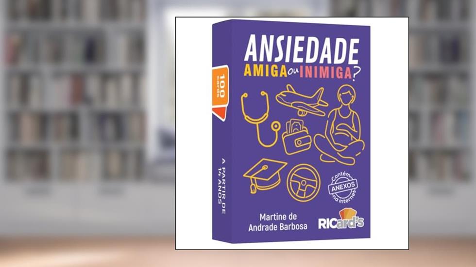 ANSIEDADE, AMIGA OU INIMIGA? 100 CARDS PARA IDENTIFICAR SINTOMAS E LIDAR COM ESSA EMOÇÃO, do autor MARTINE DE ANDRADE BARBOSA