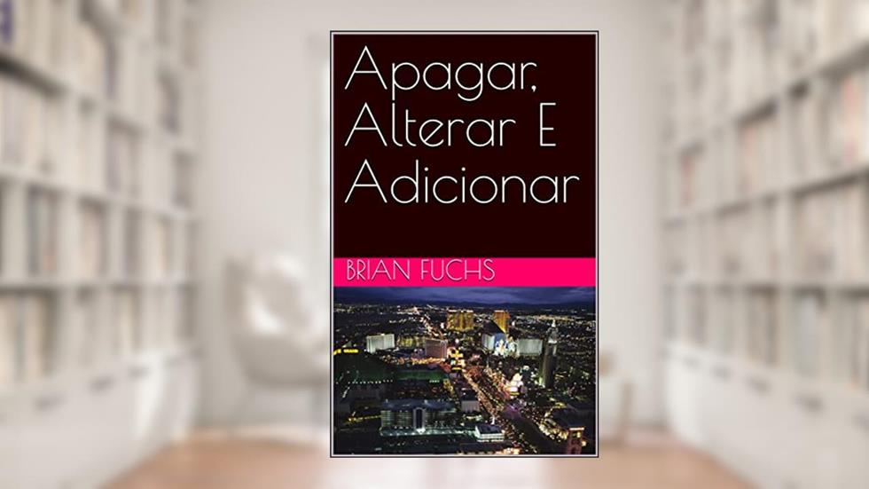 Apagar, Alterar E Adicionar, do autor Brian Fuchs