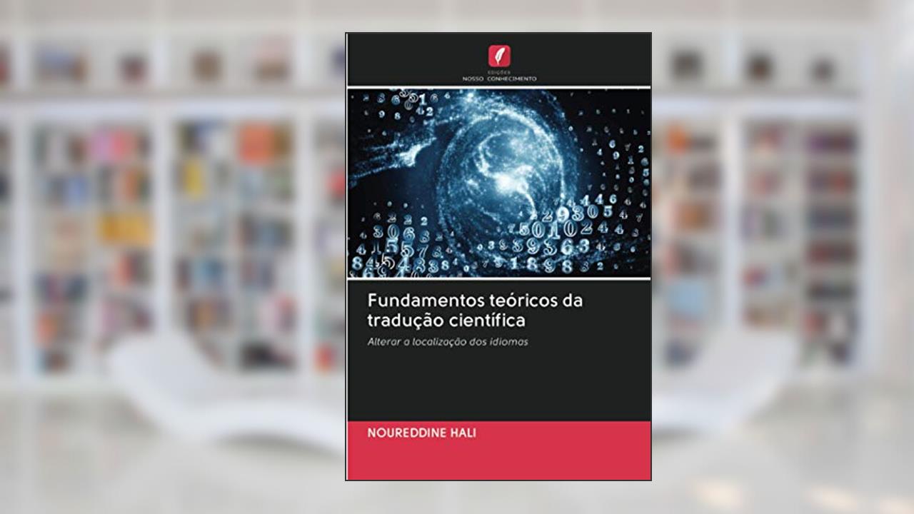 Fundamentos teóricos da tradução científica: Alterar a localização dos idiomas, do autor Noureddine Hali