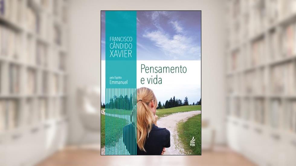 Pensamento e vida (Coleção Emmanuel), do autor Francisco Cândido Xavie; Emmanuel (Espírito)