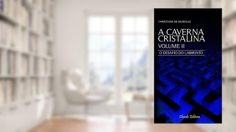 A Caverna Cristalina - Volume II: O desafio do labirinto, do autor Christiane de Murville