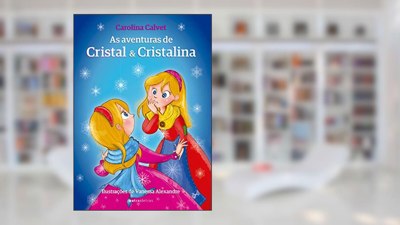 Capa de As Aventuras de Cristal e Cristalina, do autor Carolina Calvet