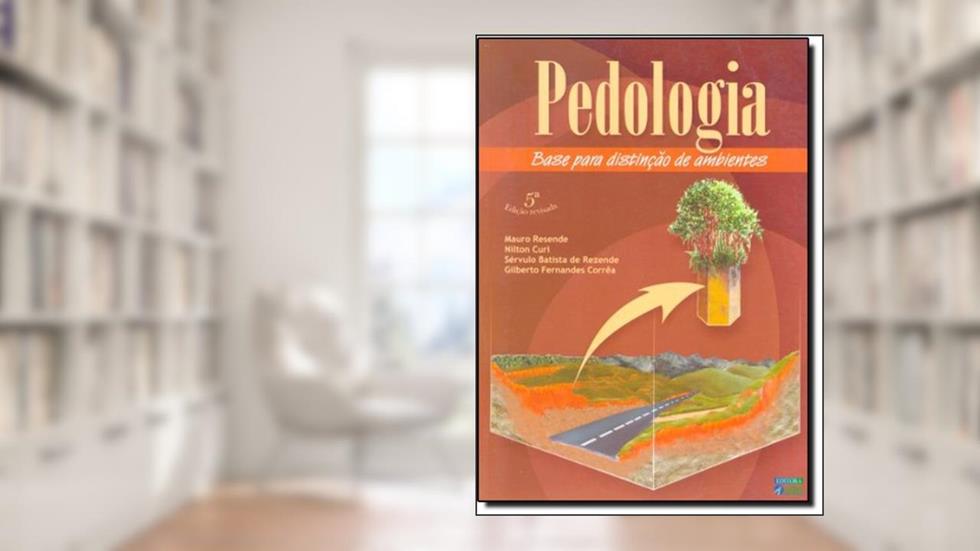 Pedologia - Base para distinção de ambientes, do autor Mauro Resende