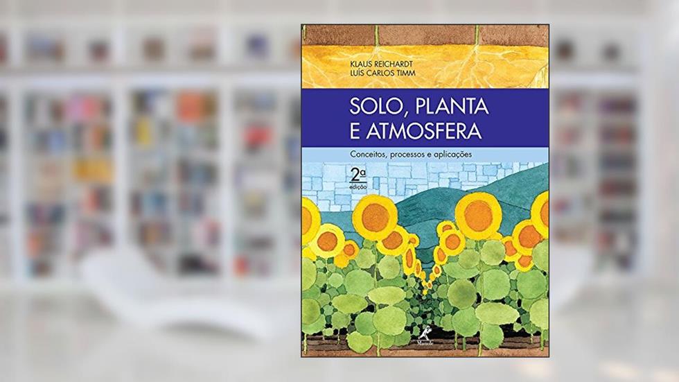Solo, planta e atmosfera: Conceitos, processos e aplicações, do autor Klaus Reichardt; Luís Carlos Timm