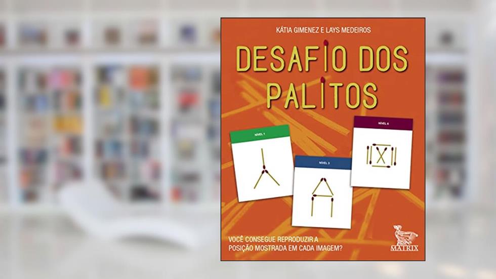 Desafio dos palitos: Você consegue reproduzir a posição mostrada em cada imagem?, do autor Kátia Gimenez; Lays Medeiros