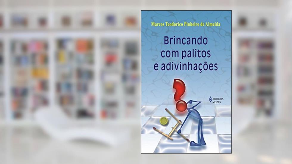 Brincando com palitos e adivinhações, do autor Marcos Teodorico Pinheiro de Almeida