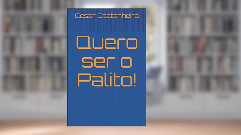 Quero ser o Palito!, do autor César Castanheira