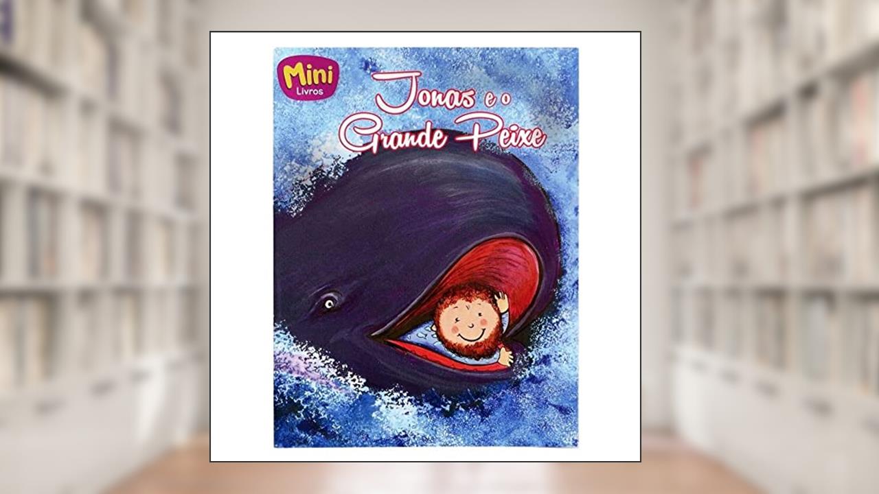 Jonas e o Grande Peixe - Coleção Mini-Bíblicos, do autor Cristina Marques