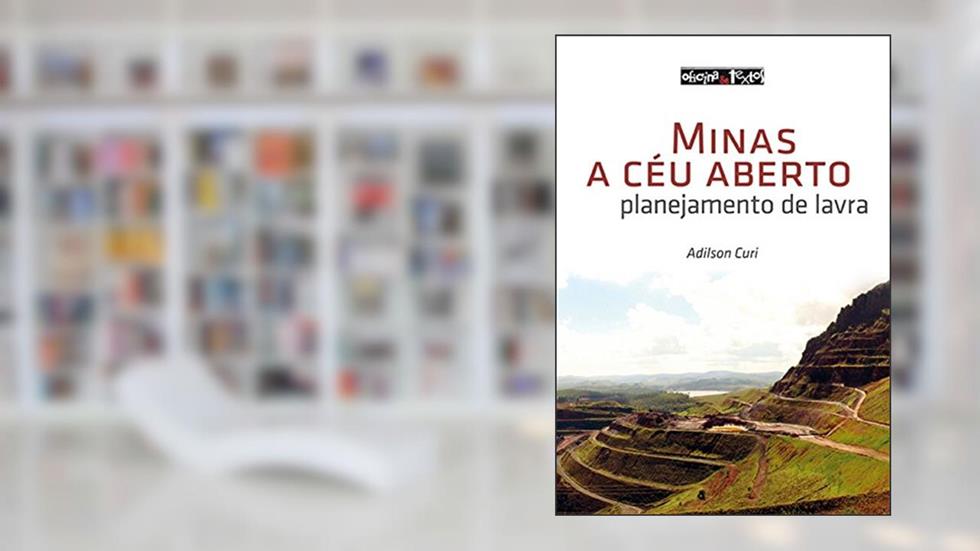 Minas a Céu Aberto. Planejamento de Lavra, do autor Adilson Curi