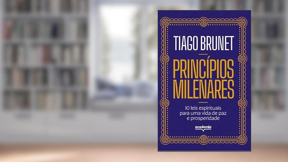 Princípios milenares: 10 leis espirituais para uma vida de paz e prosperidade, do autor Tiago Brunet