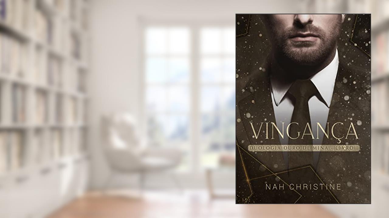 Vingança (Duologia Ouro de Mina - Livro 1), do autor Nah Christine