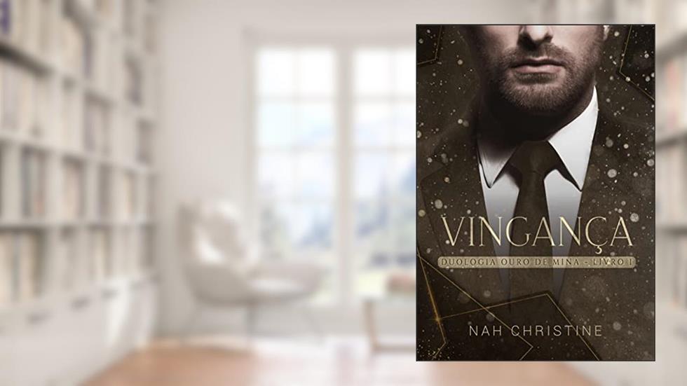 Vingança (Duologia Ouro de Mina - Livro 1), do autor Nah Christine