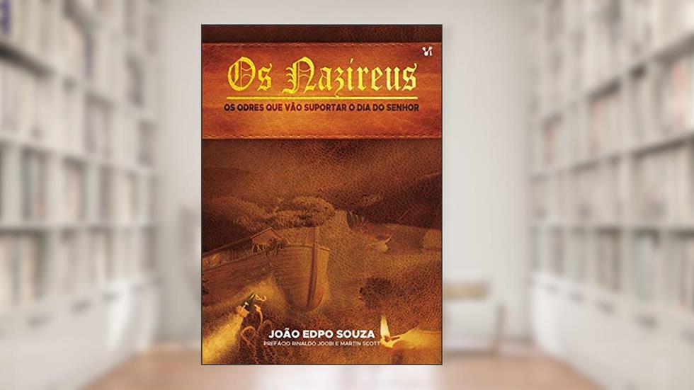 Os Nazireus: Os Odres que Vão Suportar o Dia do Senhor, do autor João Souza