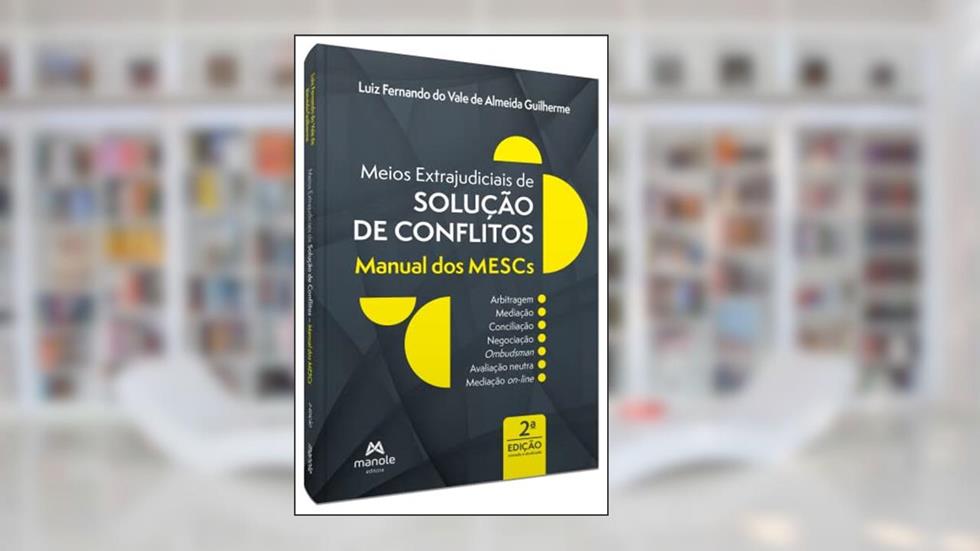 Meios extrajudiciais de solução de conflitos: Manual dos MESCs, do autor Luiz Fernando do Vale de Almeida Guilherme