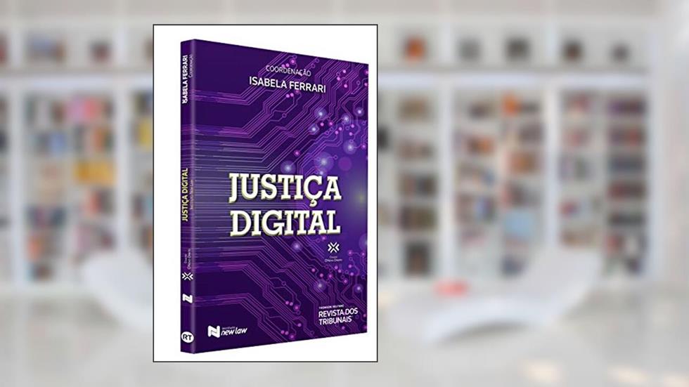 Justiça Digital, do autor Isabela Ferrari, Rafael Leite, Giovani Ravagnani, Bruno Feigelson E Isabela Ferrari