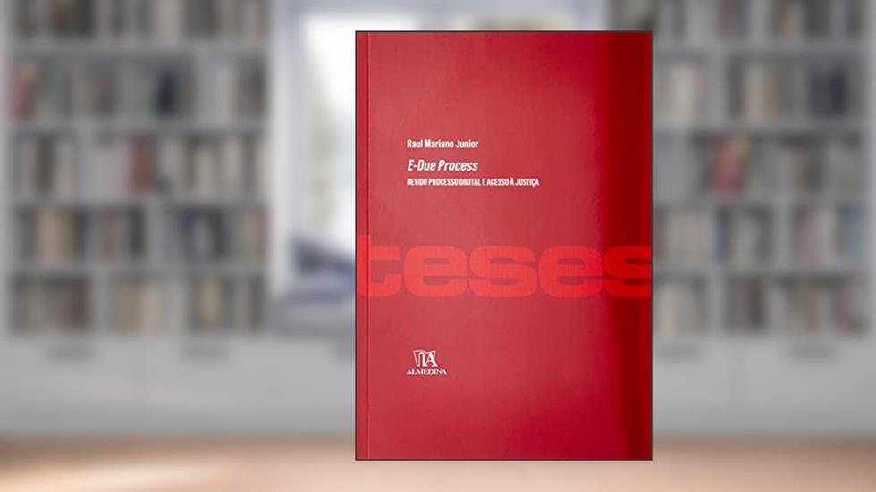 E-Due Process: Devido Processo Digital e Acesso à Justiça, do autor Raul Mariano Junior
