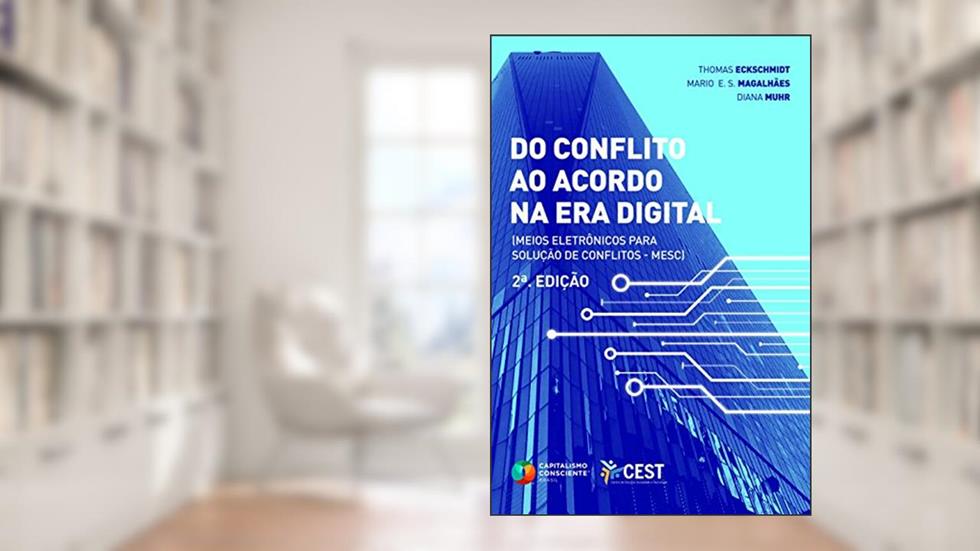 Do Conflito ao Acordo no Era Digital: Meios Eletrônicos para Solução de Conflitos - MESC, do autor Thomas Eckschmidt; Diana Muhr; Mario E.S. Magalhães