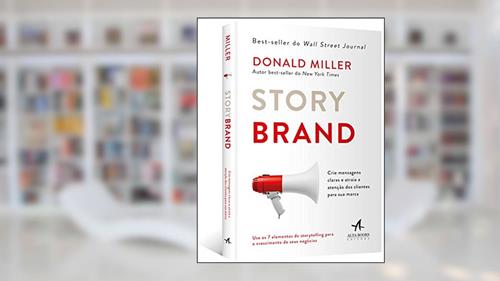Capa de Storybrand: Crie Mensagens Claras e Atraia a Atenção dos Clientes Para sua Marca, do autor Donald Miller